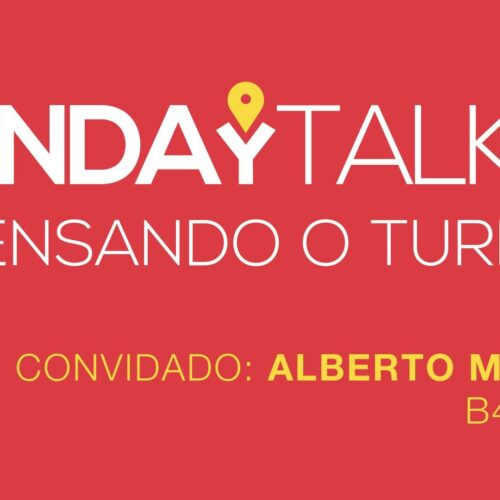 SundayTalk: repensando o turismo - Alberto Martins, B4T Comm - O futuro do profissional de relações públicas no turismo